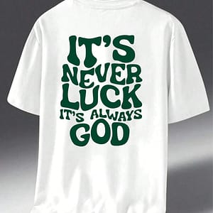 Camiseta de Hombre - It's Never Luck, It's Always God